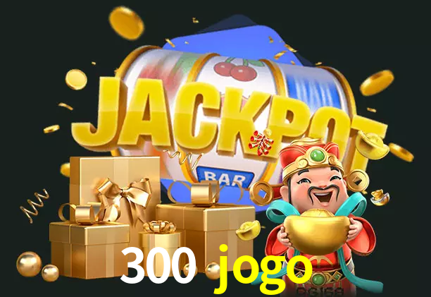300 jogo bet